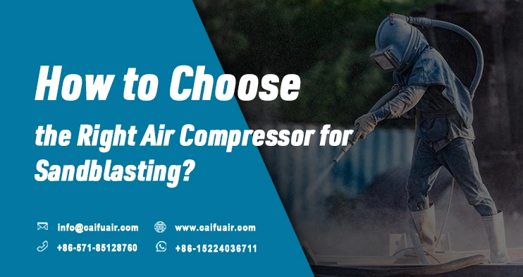 How to Choose the Right Air Compressor for Sandblasting?